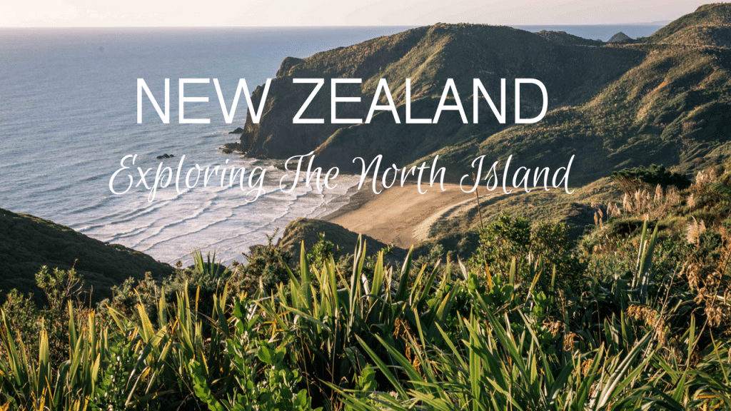 New Zealand's Beautiful North Island - The Green Hub