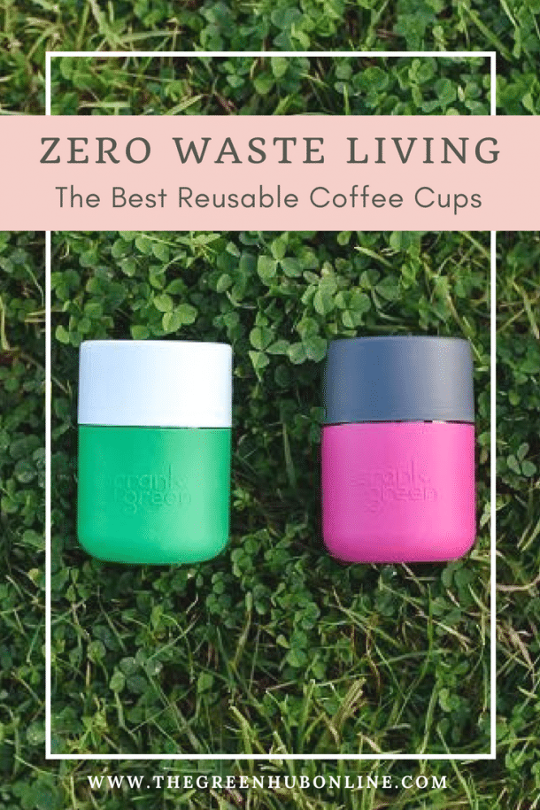 Our Picks For The Best Reusable Coffee Cups The Green Hub