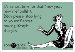 new year new me bullshit